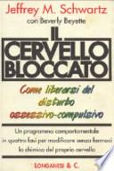 Il cervello bloccato. Come liberarsi del disturbo ossessivo-compulsivo
