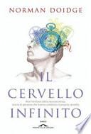 Il cervello infinito. Alle frontiere della neuroscienza: storie di persone che hanno cambiato il proprio cervello