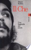 Il Che. Una leggenda del secolo