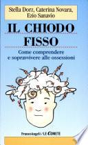 Il chiodo fisso. Come comprendere e sopravvivere alle ossessioni