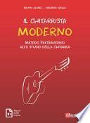 Il chitarrista moderno. Metodo preparatorio allo studio della chitarra