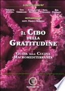 Il cibo della gratitudine. Guida alla cucina macromediterranea