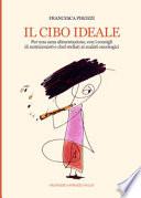 Il cibo ideale. Per una sana alimentazione, con i consigli di nutrizionisti e chef stellati ai malati oncologici. Ediz. integrale