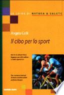 Il cibo per lo sport. Per chi fa attività fisica leggera e per chi si allena a livello agonistico