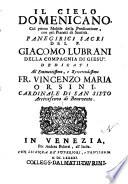 Il cielo domenicano col primo mobile della predicazione, con piu pianeti di santita. Panegirici sacri del p. Giacomo Lubrani ..