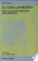 Il clima lavorativo. Manuale di meteorologia organizzativa