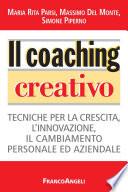 Il coaching creativo. Tecniche per la crescita, l'innovazione, il cambiamento personale ed aziendale