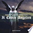 Il codice angelico. Viaggio nel mondo invisibile per risvegliare l'angelo che dimora in te