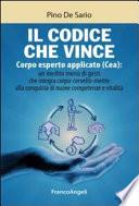 Il codice che vince. Corpo esperto applicato (Cea): un inedito menù di gesti che integra corpo- cervello- mente alla conquista di nuove competenze e vitalità