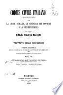 Il Codice civile italiano commentato con la legge romana, le sentenze dei dottori e la giurisprudenza dall'avvocato Emidio Pacifici-Mazzoni
