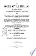 Il Codice civile italiano nei singoli articoli col confronto, produzione o riferimento delle leggi romane e delle disposizioni dei codici francese, sardo, napoletano, parmense, estense ed austriaco ... per opera dell'Avv. Jacopo cav. Mattei