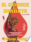Il codice del diabete. Come prevenire e curare il diabete di tipo 2 in modo scientifico e naturale