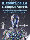 Il codice della longevità. Gli antichi segreti e le ultime scoperte per vivere giovani, sani e a lungo