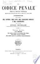 Il codice penale per il Regno d'Italia (approvato del R. decreto 30 giugno 1889, con effetto dal 1. gennaio 1890) ...