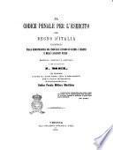 Il Codice penale per l'esercito del Regno d'Italia illustrato dalla giurisprudenza del Tribunale supremo di guerra e marina e delle cassazioni patrie raccolta, ordinata e annotata a cura dell'avvocato I. Mel