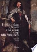 Il collezionismo a Venezia e nel Veneto ai tempi della Serenissima