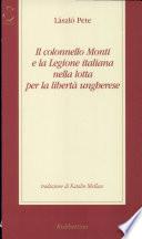 Il colonnello Monti e la Legione italiana nella lotta per la libertà ungherese