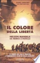 Il colore della libertà. Nelson Mandela: da nemico a fratello
