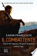 Il combattente. Storia dell'italiano che ha difeso Kobane dall'Isis