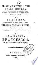 Il combattimento della chimera, ballo pantomimo in cinque atti, composto e diretto da Luigi Henry, rappresentato la prima volta in Napoli nel Real Teatro di S. Carlo a' 19 agosto 1825. Ricorrendo il fausto giorno natalizio di sua maestà Francesco 1. Re del Regno delle Due Sicilie