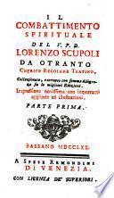 Il combattimento spirituale del v. p. d. Lorenzo Scupoli da Otranto chierico regolare teatino, Collazionato, e corretto con somma diligenza fu le migliori edizioni ... Parte prima