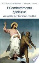 Il combattimento spirituale. Via rapida per l'unione con Dio