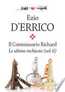 Il commissario Richard. Le ultime inchieste vol. 6