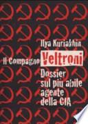 Il compagno Veltroni. Dossier sul più abile agente della Cia