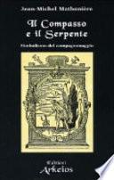Il compasso e il serpente. Simbolismo del compagnonaggio