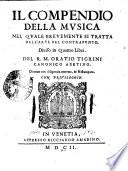 Il compendio della musica nel quale breuemente si tratta dell'arte del contrapunto, diuiso in quattro libri del R.M. Oratio Tigrini canonico aretino