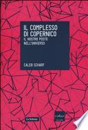 Il complesso di Copernico. Il nostro posto nell'universo
