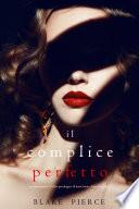 Il Complice Perfetto (Un emozionante thriller psicologico di Jessie Hunt—Libro Trentadue)