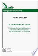 Il computer di casa. Processi di informatizzazione nell'ambiente domestico: fra adattamento e creatività