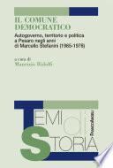 Il Comune democratico. Autogoverno, territorio e politica a Pesaro negli anni di Marcello Stefanini (1965-1978)