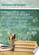 Il concetto di Bisogni Educativi Speciali (BES) e caratterizzazione dei disturbi specifici dell’apprendimento (DSA)