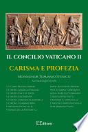 IL CONCILIO VATICANO II – CARISMA E PROFEZIA