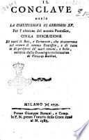 Il conclave, ossia La costituzione di Gregorio 15. per l'elezione del Sommo Pontefice colla descrizione di tutti li riti, e cerimonie, che si osservano nel creare il Sommo Pontefice, e di tutte le disposizioni de'sacri canoni, e bolle, estratta dalla Cronologia ecclesiastica di Vittorio Boldini