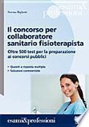 Il concorso per collaboratore sanitario fisioterapista. Oltre 500 test per la preparazione ai concorsi pubblici