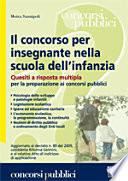 Il concorso per insegnante nella scuola dell'infanzia. Quesiti a risposta multipla per la preparazione ai concorsi pubblici
