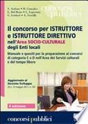 Il concorso per istruttore e istruttore direttivo nell'area socio-culturale degli enti locali. Manuale e quesiti per la preparazione ai concorsi di categoria C e D