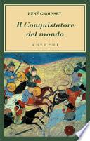 Il conquistatore del mondo. Vita di Gengis Khan