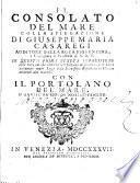 Il consolato del mare colla spiegazione di Giuseppe Maria Casaregi ... Con il Portolano del mare ... di nuovo ... corretto e ristampato