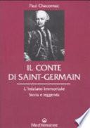 Il conte di Saint-Germain. L'iniziato immortale. Storia e leggenda