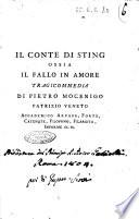 Il conte di Sting ossia Il fallo in amore tragicommedia di Pietro Mocenigo patrizio veneto accademico arcade, ...