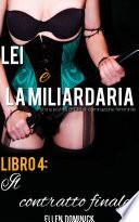 Il contratto finale (Lei è la miliardaria, storia erotica BSDM di dominazione femminile, libro 4)