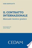 Il contratto internazionale. Manuale teorico-pratico.
