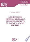 Il contratto per persona da nominare, la cessione del contratto e il contratto a favore del terzo