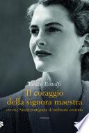 Il coraggio della signora maestra, ovvero, Storia partigiana di ordinario eroismo