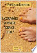 Il coraggio di vivere ce l'hai?