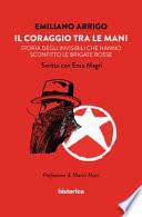 Il coraggio tra le mani. Storia degli invisibili che hanno sconfitto le Brigate Rosse
